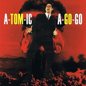A-Tom-Ic A-Go-Go