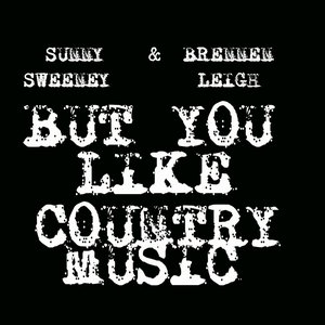 Artwork for But You Like Country Music
