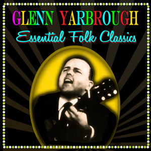 Glenn Yarbrough - Essential Folk Classics - Zortam Music