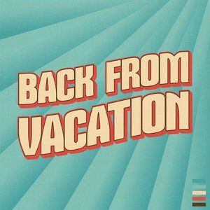 Back From Vacation