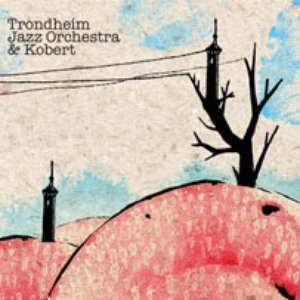 Trondheim Jazz Orchestra & Kobert