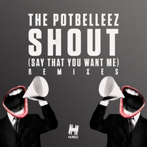 Shout (Say That You Want Me) [Remixes]