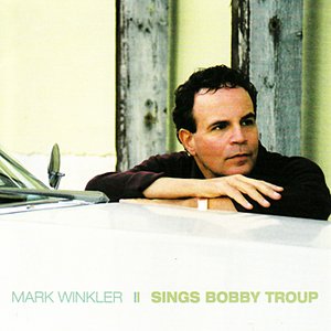 Mark Winkler Sings Bobby Troup