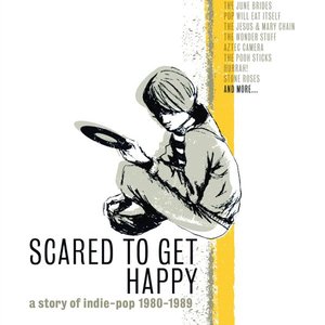 Scared to Get Happy: A Story of Indie-Pop 1980-1989 [Disc 1]