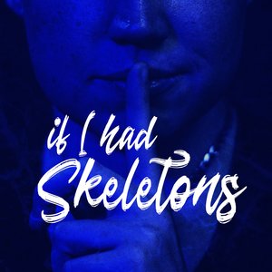 If I Had Skeletons - Single