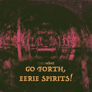 Go Forth, Eerie Spirits!
