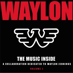 The Music Inside - A Collaboration Dedicated to Waylon Jennings Vol I