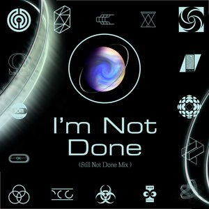 I'm Not Done (Still Not Done Mix)