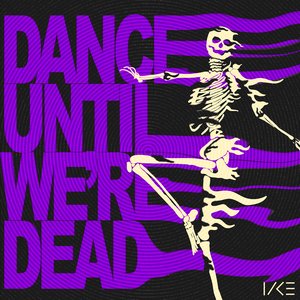 Dance Until We're Dead