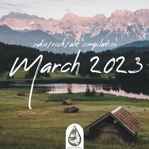 Indie / Rock / Alt Compilation: March 2023