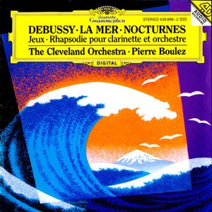 La Mer / Nocturnes / Jeux / Rhapsodie pour clarinette et orchestre (The Cleveland Orchestra, Pierre Boulez)