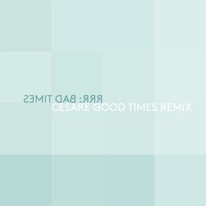 Bad Times (Cesare Good Time Remix) - Single