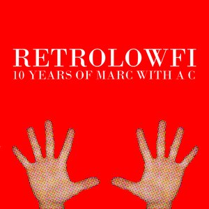 RetroLowFi: 10 Years Of Marc With a C