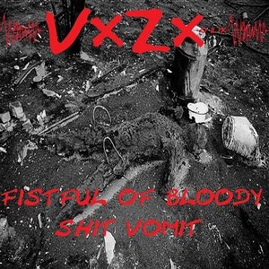 Fistful of Bloody Shit Vomit