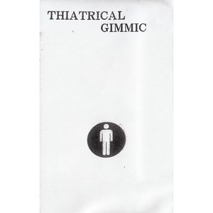 THIATRICAL GIMMIC