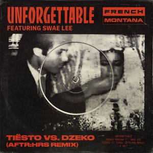Unforgettable (Tiësto vs. Dzeko AFTR:HRS remix) [feat. Swae Lee] - Single