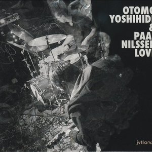 Otomo Yoshihide & Paal Nilssen-Love