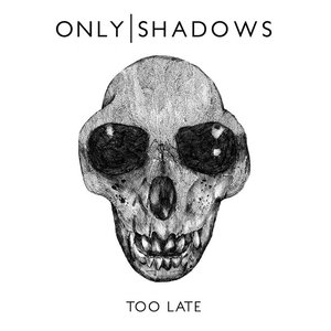 Too Late