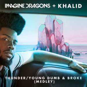 Thunder / Young Dumb & Broke (with Khalid) [Medley]