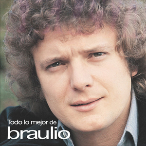 Braulio - Todo Lo Mejor De Braulio - Zortam Music