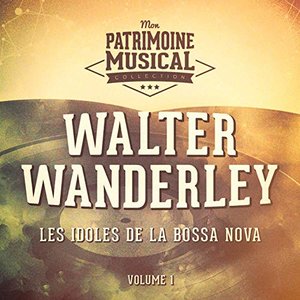 Les Idoles de La Bossa Nova: Walter Wanderley, Vol. 1