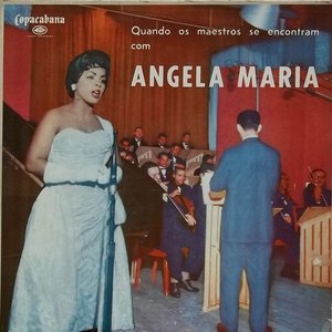 Quandos Os Maestros Se Encontram Com Angela Maria