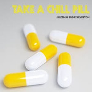 Take A Chill Pill - (Mixed By Eddie Silverton)