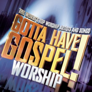 Gotta Have Gospel Worship