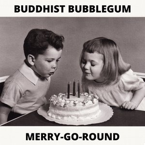 Buddhist Bubblegum / Merry-Go-Round (single)