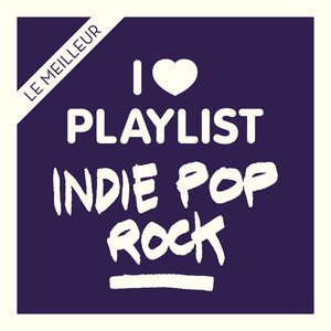 Indie Pop Rock: Les Classiques Rock Et Nouveautés Pop Réunis Dans Une Playlist