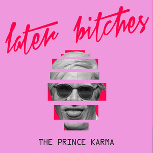 The Prince Karma - Later Bitches - Single - Zortam Music