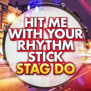 Hit Me with Your Rhythm Stick - Stag Do!