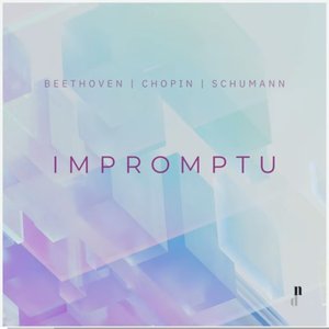 Impromptu. Piano Works by Beethoven, Chopin & Schumann