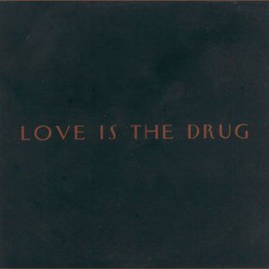 Love Is The Drug