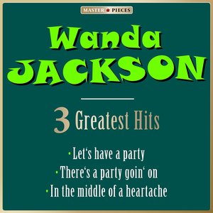 Masterpieces Presents Wanda Jackson: 3 Greatest Hits