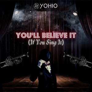 You'll Believe It (If You Sing It)