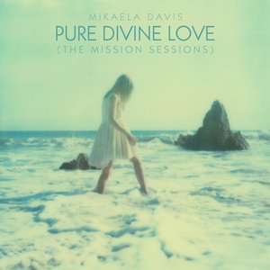 Pure Divine Love (The Mission Sessions)