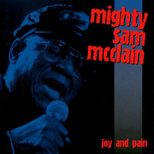Mighty Sam Mcclain - Joy And Pain - Zortam Music