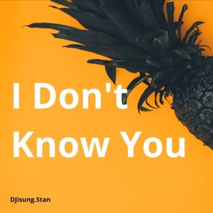 I Don't Know You - Single