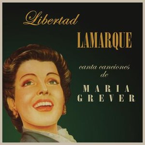 Libertad Lamarque Canta Canciones De Maria Grever