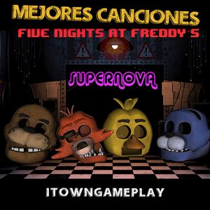 FNAF SUPERNOVA - Mejores Canciones de Five Nights at Freddy's