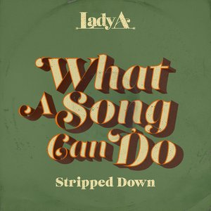 What a Song Can Do (Stripped Down)