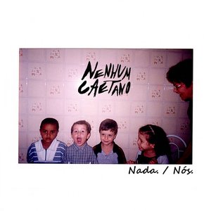 Nada. / Nós.