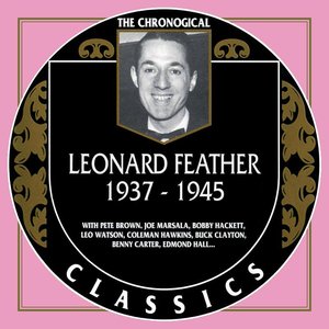 The Chronological Classics: Leonard Feather 1937-1945