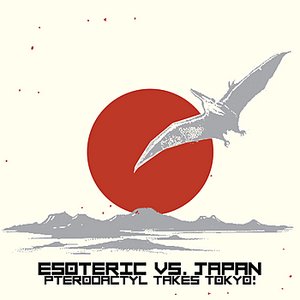 Image for 'Esoteric Vs. Japan: Pterodactyl Takes Tokyo'