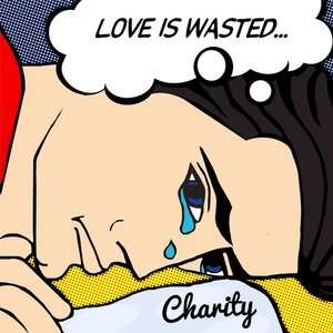 Love Is Wasted