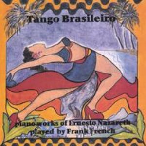 Tango Brasileiro - Piano Works of Ernesto Nazareth