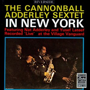 The Cannonball Adderley Sextet in New York
