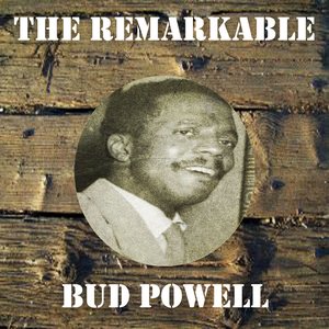 The Remarkable Bud Powell