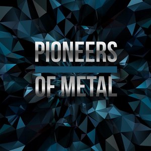 Pioneers of Metal [Explicit]